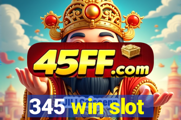 345 win slot